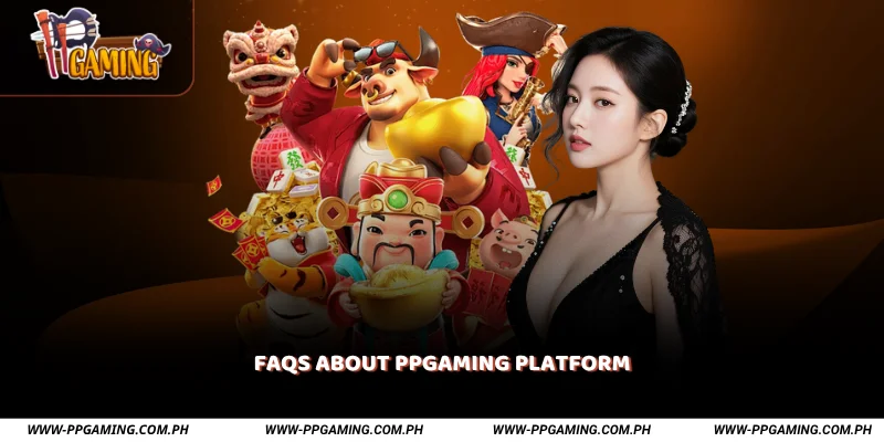 FAQs about PPGAMING Platform