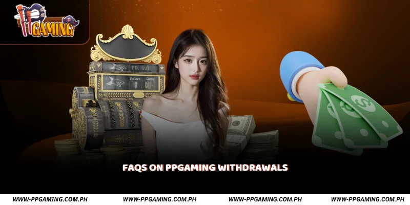 FAQs on PPGAMING Withdrawals