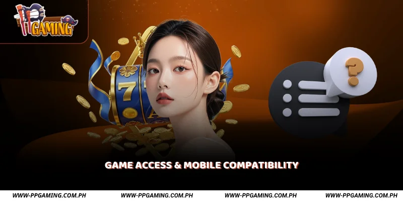 Game Access & Mobile Compatibility