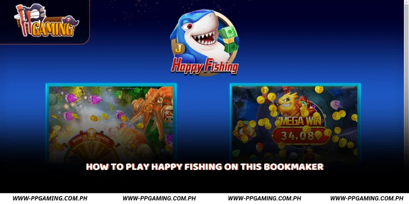 How to Play Happy Fishing on This Bookmaker
