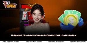 PPGAMING Cashback Bonus Recover Your Losses Easily