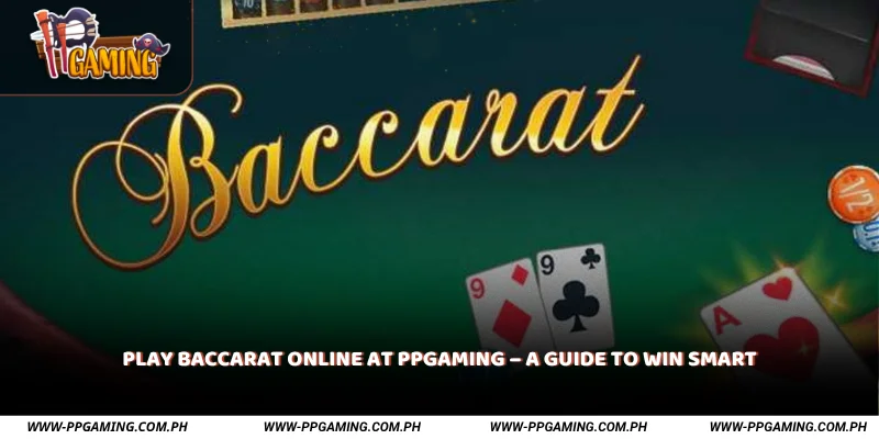 Play Baccarat Online at PPGAMING
