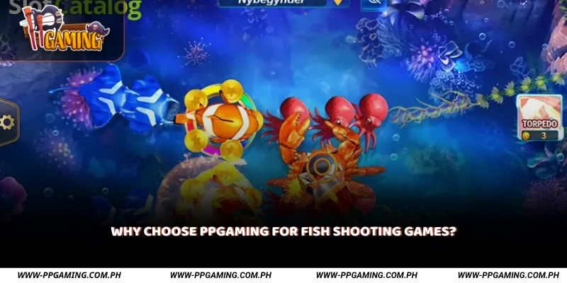 Why Choose PPGAMING for Fish Shooting Games